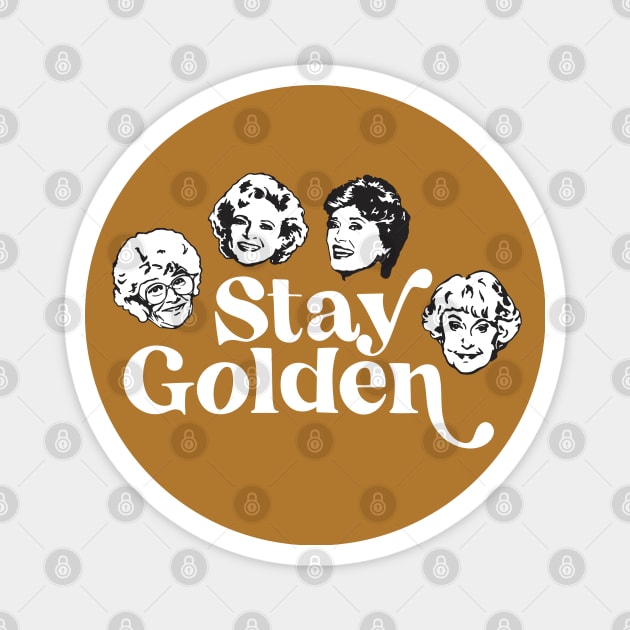 Stay Golden - Golden Girls Magnet by BodinStreet